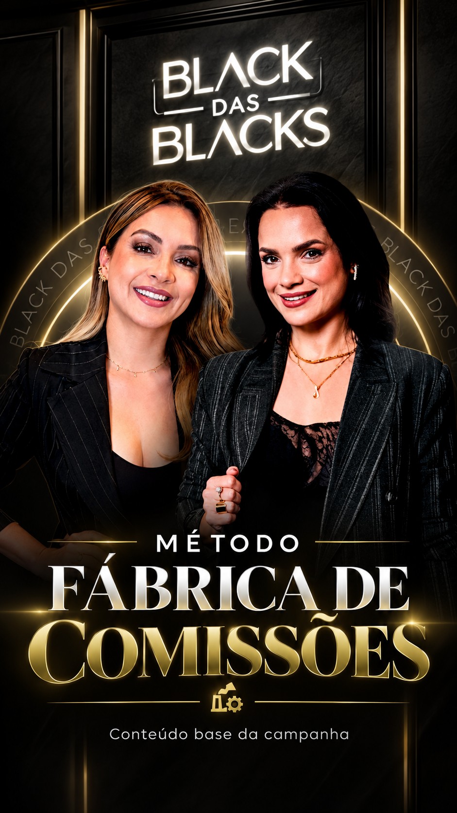 Capa oficial da campanha: as duas protagonistas apresentando o método Fábrica de Comissões como conteúdo-base da campanha.